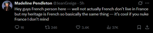 Hey guys French person here — well not actually French don’t live in France but my heritage is French so basically the same thing — it’s cool if you nuke France I don’t mind